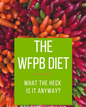 The WFPB Diet -- What the heck is it, anyway?